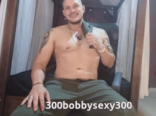 300bobbysexy300