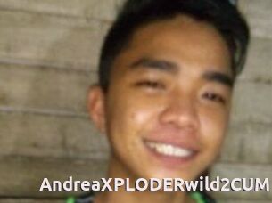 AndreaXPLODERwild2CUM