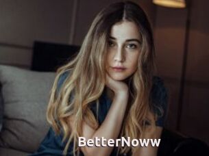BetterNoww