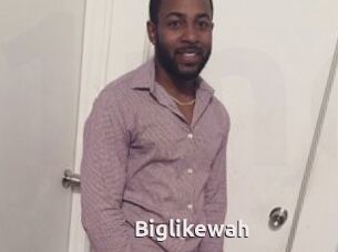 Biglikewah