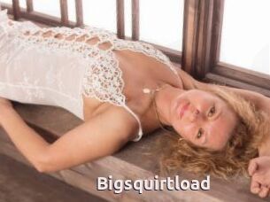 Bigsquirtload