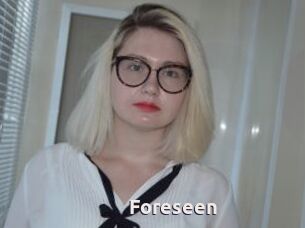 Foreseen