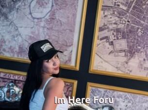 Im_Here_Foru