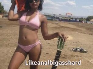 Likeanalbigasshard