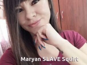 Maryan_SLAVE_Squirt
