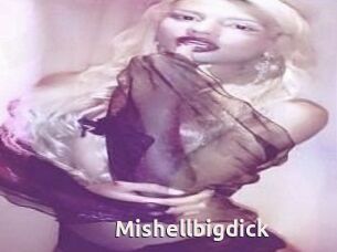 Mishellbigdick