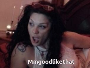 Mmgoodlikethat