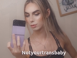 Notyourtransbaby