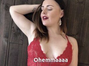 Ohemmaaaa
