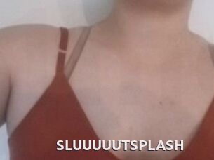 SLUUUUUTSPLASH_
