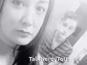 TalkNerdyToUs