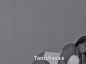 Tanishaxxx