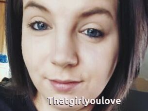 Thatgirlyoulove