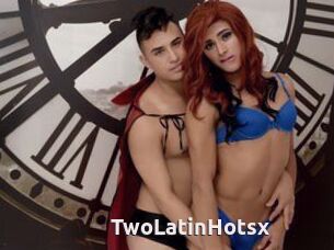 TwoLatinHotsx