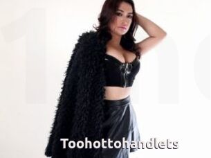 Toohottohandlets