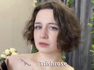 Trishrose