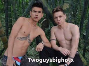 Twoguysbighotx
