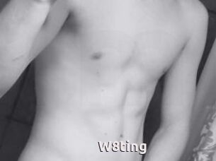 W8ting