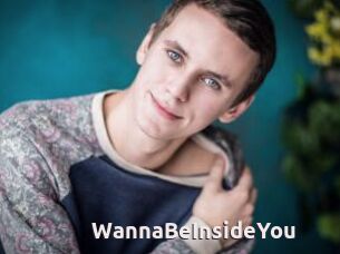 WannaBeInsideYou
