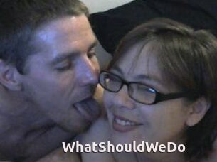 WhatShouldWeDo