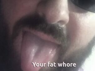Your_fat_whore