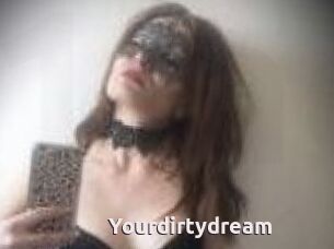 Yourdirtydream